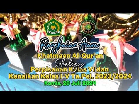 Acara Khataman Al Qur An Sekaligus Perpisahan Kelas Vi Kenaikan Kelas