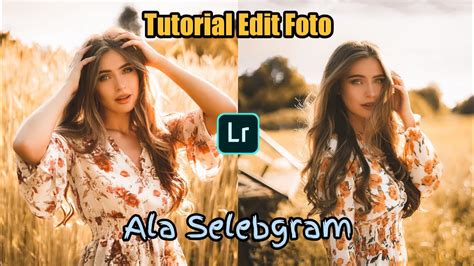 Tutorial Edit Foto Ala Selebgram Lightroom Mobile Preset