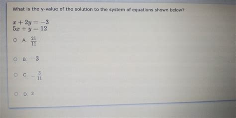 Solved What Is The Y Value Of The Solution To The System Of Equations