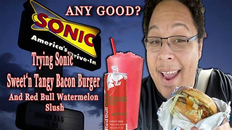 Trying Sonics Sweetn Tangy Bacon Cheeseburger And Red Bull Watermelon