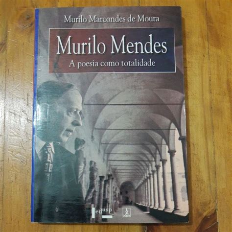 Livro Murilo Mendes A Poesia Como Totalidade Murilo Marcondes De