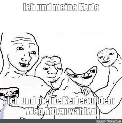 Omics Meme Ich Und Meine Kerle Ich Und Meine Kerle Auf Dem Weg Afd