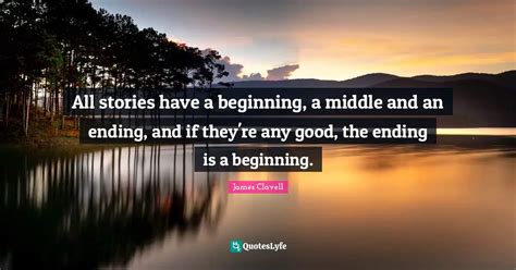 All Stories Have A Beginning A Middle And An Ending And If They Re A