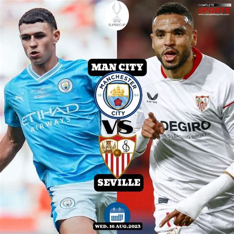 Manchester City Vs Sevilla Predicciones Y Vista Previa Del Partido