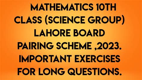 Mathematics Class 10th Science Group Pairing Scheme 2023 And Important Exercises Long