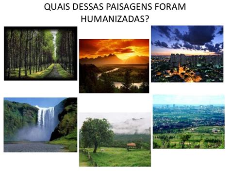 Paisagem Natural Paisagem Humanizada - Apresentação paisagem natural x humanizada