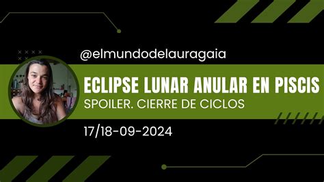 ECLIPSE LUNAR ANULAR 17 18 09 2024 Cierre De Ciclos SPOILER YouTube