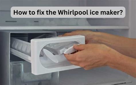 How To Reset Whirlpool Refrigerator Ice Maker Ultimate Hack