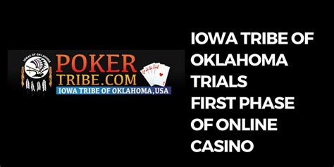 Iowa Tribe of Oklahoma Trials First Phase of Their Online Casino