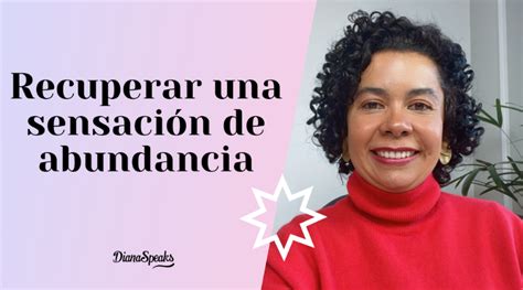 Semana 6 Recuperar Una Sensación De Abundancia Dianaspeaks