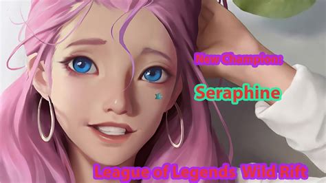 League Of Legends Wild Rift New Champion Seraphine Youtube