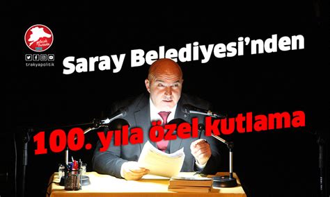 Saray Belediyesinden 100 yıla özel kutlama Trakya Politik Trakya