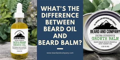 Beard Oil Or Beard Balm The Differences And Why You Need Both Beard And Company