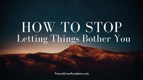 How To Stop Letting Things Bother You Motivational Video Future