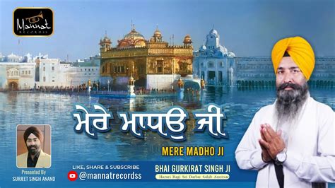 New Shabad Mere Madho Ji Bhai Gurkirat Singh Ji Latest Shabad