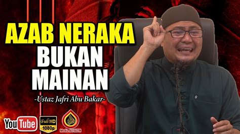 Teringin Nak Masuk Neraka Ustaz Jafri Abu Bakar Youtube