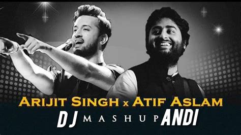 Arijit Singh X Atif Aslam Mashup Dj Andi Dil Diyan Gallan