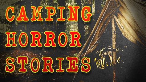 Horrifying True Camping Horror Stories Scary Stories Youtube