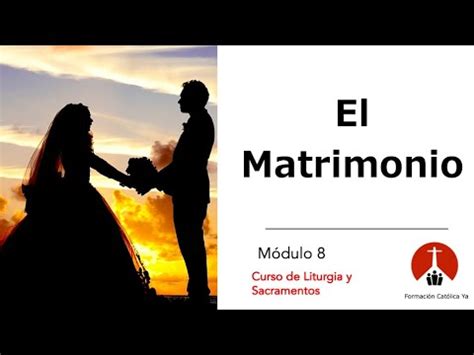 El Matrimonio Módulo 8 Curso de Liturgia y Sacramentos YouTube