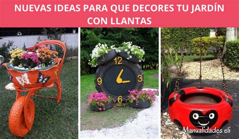 Nuevas Ideas De Decoraciones Para El Jard N Hechas Con Llantas