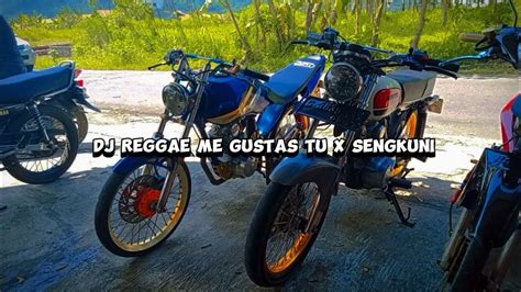 Dj Reggae Me Gustas Tu X Sengkuni Youtube