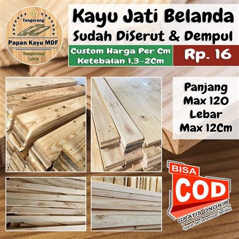 Jual Kayu Jati Belanda Harga Per Cm Sudah Serut Dempul Custom Lebar