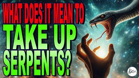 What Does It Mean To Take Up Serpents Katie Souza YouTube