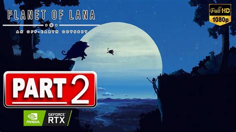 Planet Of Lana Gameplay Walkthrough Part 2 No Commentary FULL GAME