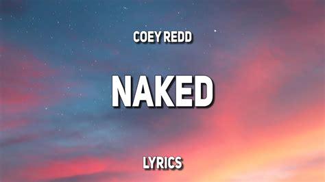 Coey Redd Naked Lyrics YouTube