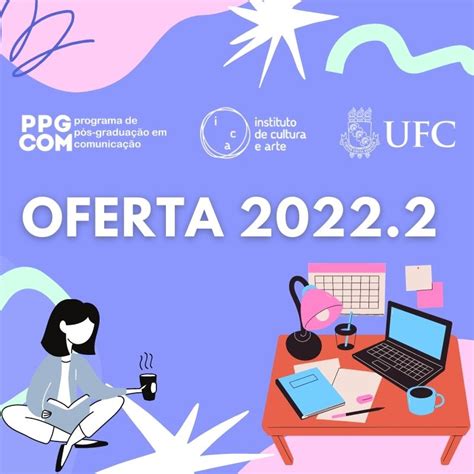 DISPONÍVEL A OFERTA DE DISCIPLINAS DO SEMESTRE 2022 2 PPGCOM UFC