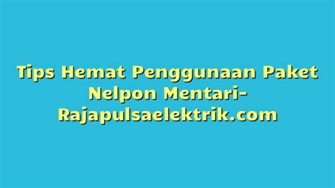 Tips Hemat Penggunaan Paket Nelpon Mentari Raja Pulsa