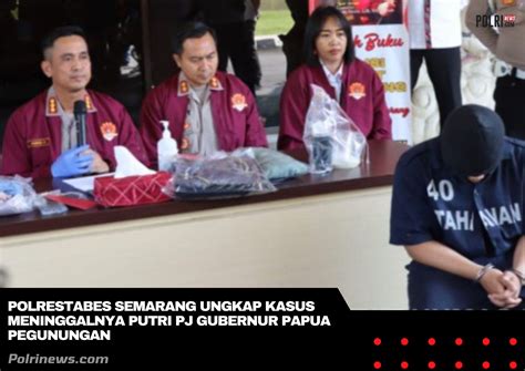 Polrestabes Semarang Ungkap Kasus Meninggalnya Putri Pj Gubernur Papua