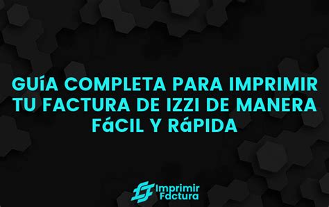 Imprimir Factura Izzi Paso A Paso