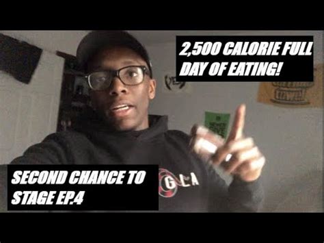 SECOND CHANCE TO STAGE EP 4 2 500 CALORIE FULL DAY OF EATING YouTube