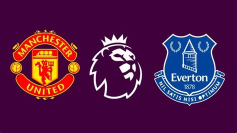 Manchester United x Everton Onde assistir ao vivo horário e escalações