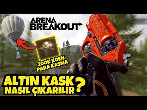 K Koen L K Altin Kask Nasil Ikarilir Arena Breakout Aret F E