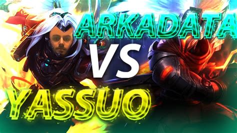 Yassuo Vs Arkadata Gods Of Yasuo League Of Legends Youtube