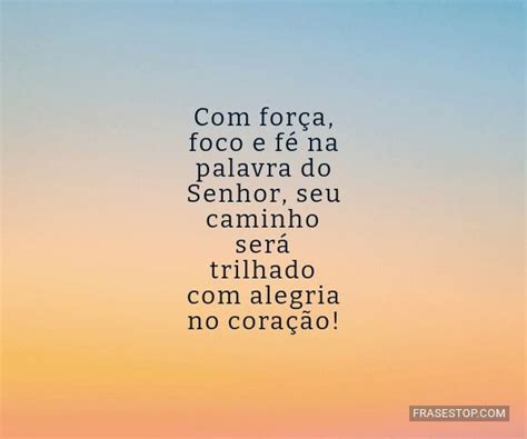 Frases De Foco Força E Fé Frasestop