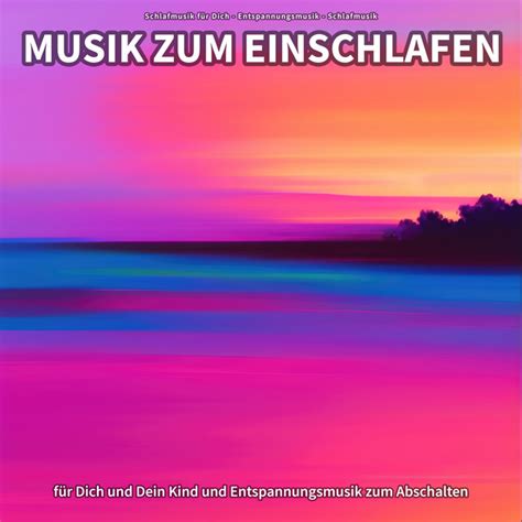 Musik Zum Einschlafen F R Dich Und Dein Kind Und Entspannungsmusik Zum