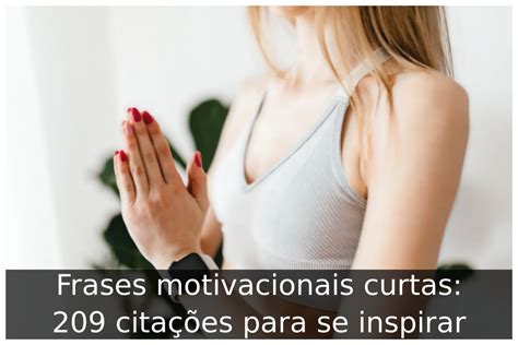 Frases motivacionais curtas 209 citações para se inspirar