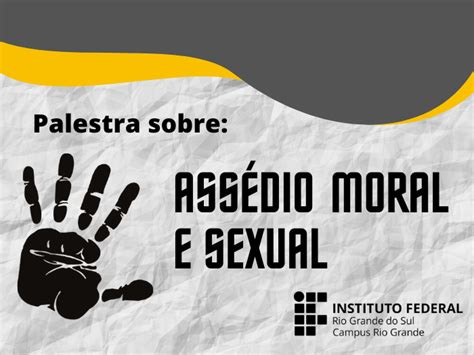 Palestra Sobre Ass Dio Moral E Sexual Acontecer Nesta Segunda