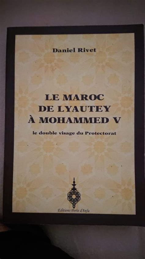 Rivet Daniel Le Maroc De Lyautey A Mohammed V Le Double Visage Du