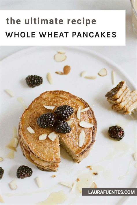 The Ultimate Recipe For Whole Wheat Pancakes With Blackberries And