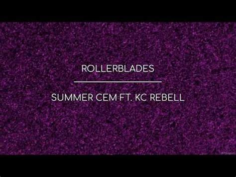 Summer Cem Rollerblades Ft KC Rebell Lyrics YouTube Music