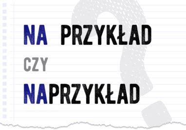 Naprzykład czy na przykład Poprawna forma Polszczyzna pl