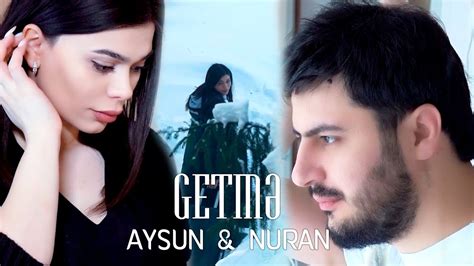 Aysun İsmayılova ft Nuran Getme Official Video YouTube Music