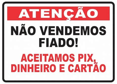 Placa de Sinalização Não vendemos fiado aceitamos pix 15X21