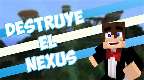 Minecraft Destruye El Nexus Un Poco De Spawn Kill Youtube