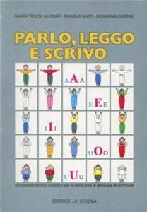 Parlo Leggo E Scrivo M Teresa Massari Daniela Sarti Libro