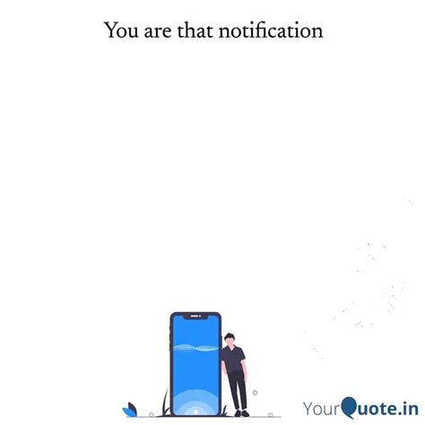 You Are That Notification Quotes Writings By YourQuote Baba